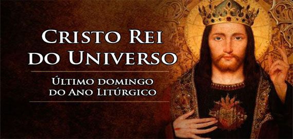 SOLENIDADE DE CRISTO REI DO UNIVERSO – 25 de novembro